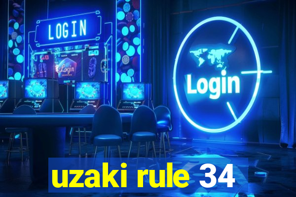 uzaki rule 34